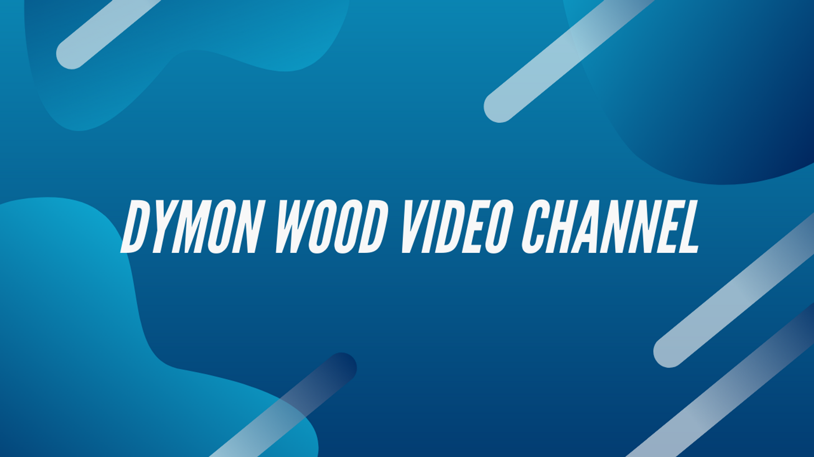 Dymon Wood Video Channel